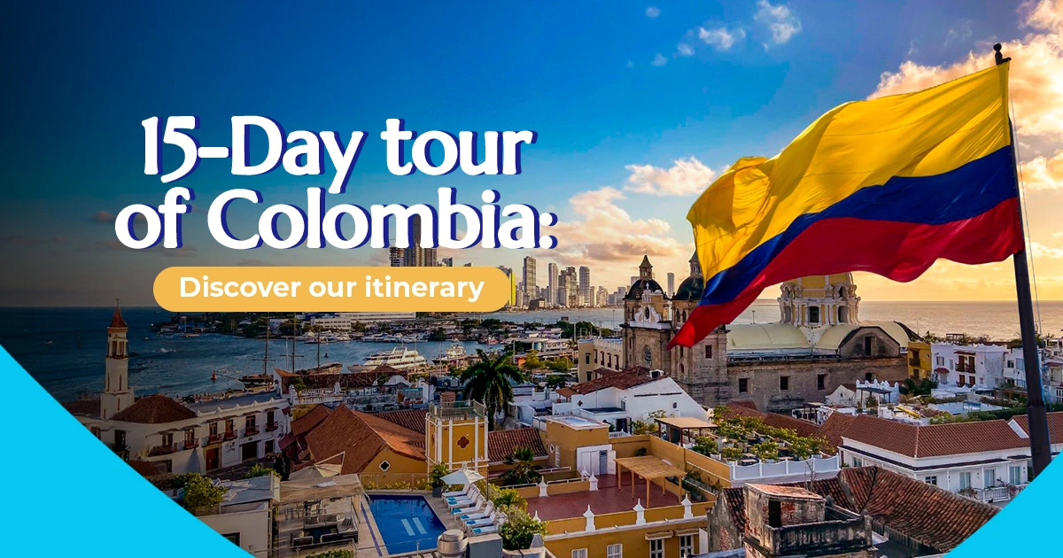 15-Day tour of Colombia: Discover our itinerary