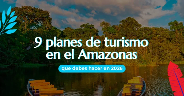 9 planes de turismo en el Amazonas que debes hacer en 2026 - colombia memories