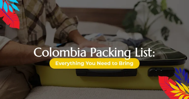 Colombia Packing List: Everything You Need to Bring - Colombia Memories