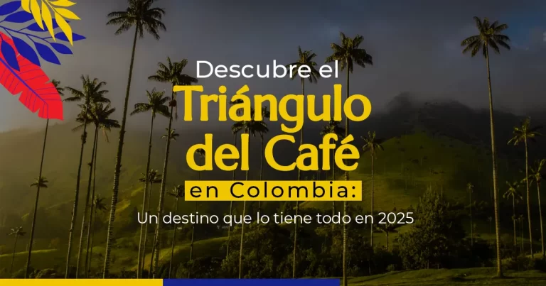 Descubre el Triángulo del Café en Colombia: Un destino que lo tiene todo en 2025