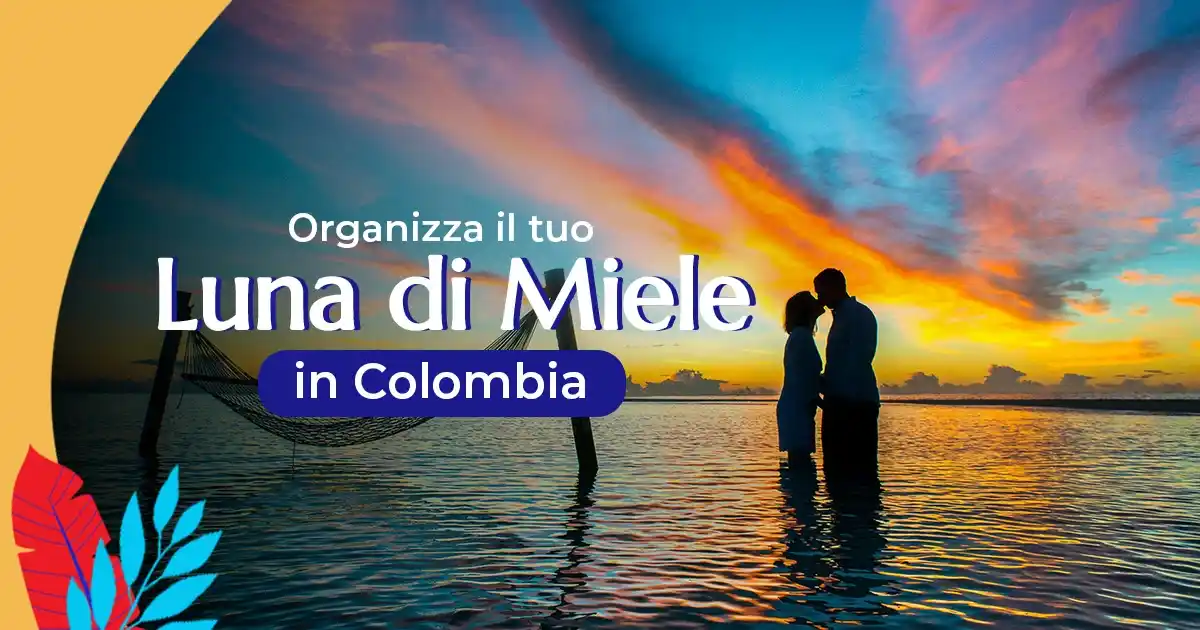 Organizza la tua luna di miele in Colombia