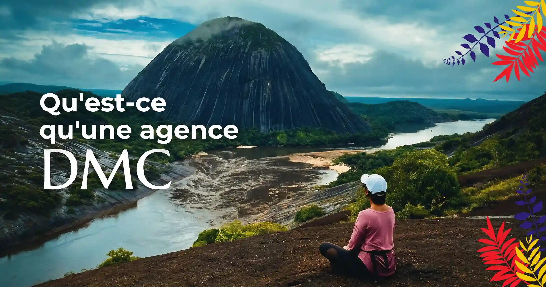 Qu'est-ce qu'une agence DMC dans le secteur du tourisme?