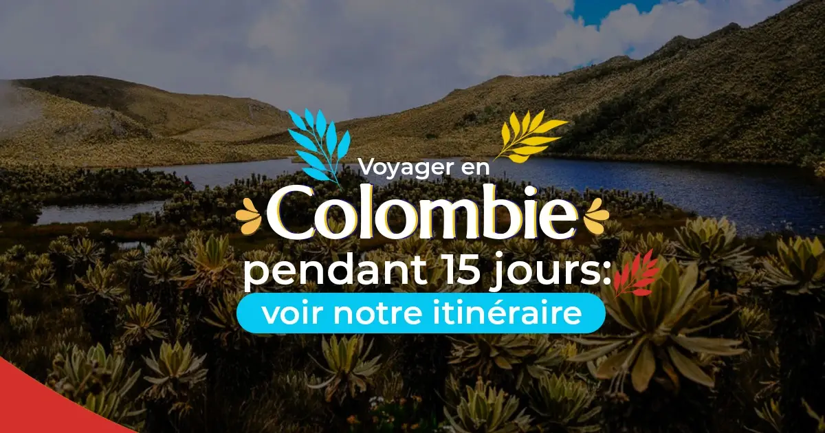 Voyager en Colombie pendant 15 jours