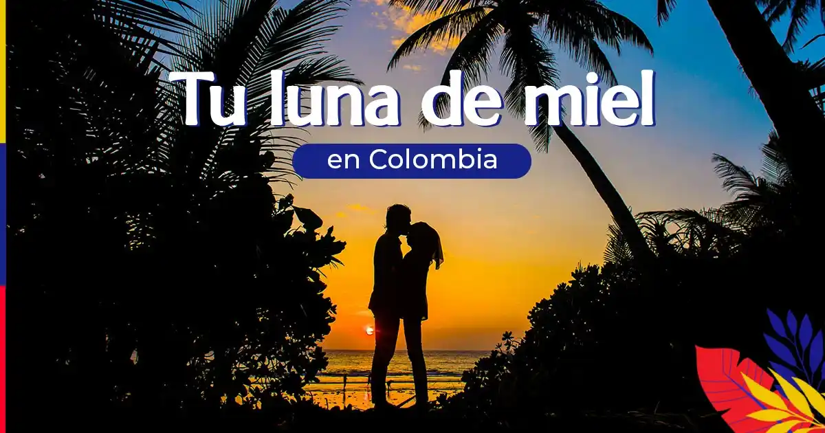 Tu luna de miel en Colombia - agencia de viajes a medida colombia